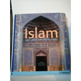 ISLAM ART AND ARCHITECTURE - Edited by Markus Hattstein and Peter Delius